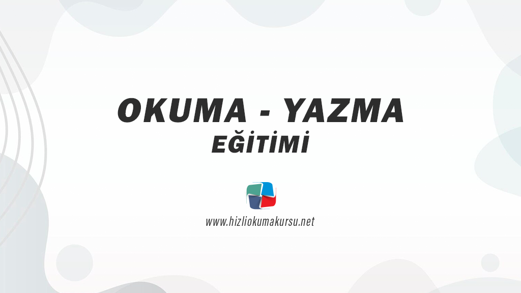 OKUMA – YAZMA EĞİTİMİ