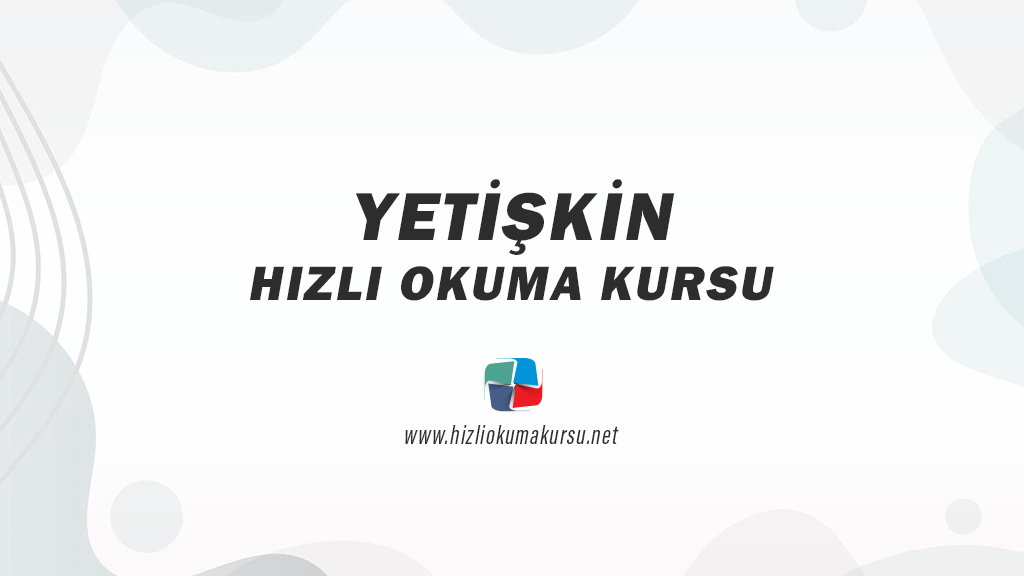 YETİŞKİN HIZLI OKUMA KURSU